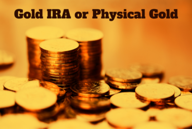 Gold IRA or Physical Gold