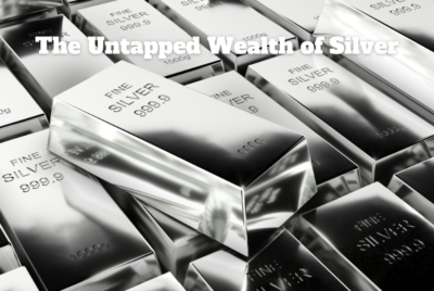 The Untapped Wealth of Silver